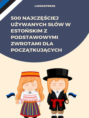 cover image of 500 najczęściej używanych słów w estońskim z podstawowymi zwrotami dla początkujących